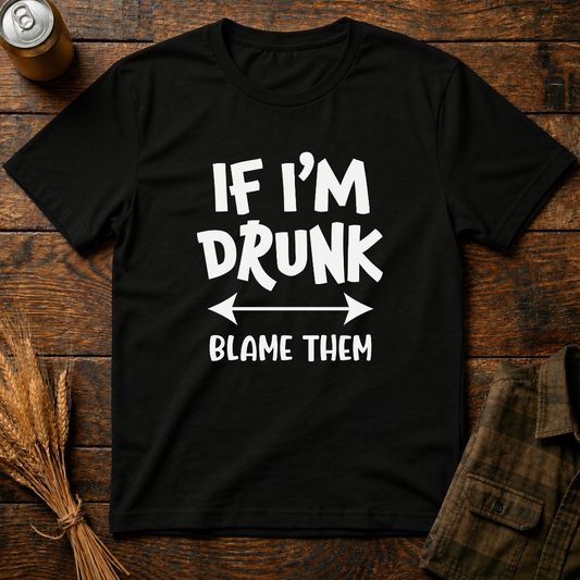If I'm Drunk, Blame Them