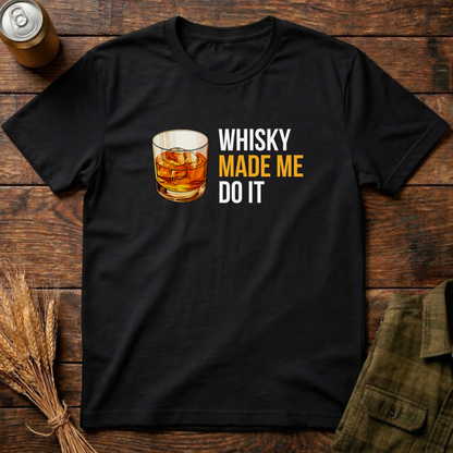 Whisky Made Me Do it