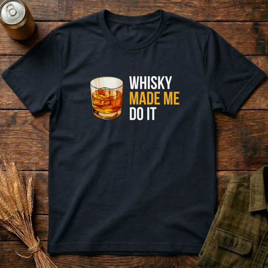 Whisky Made Me Do it