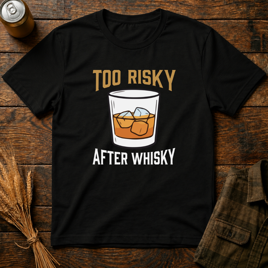 Too Risky After Whiskey