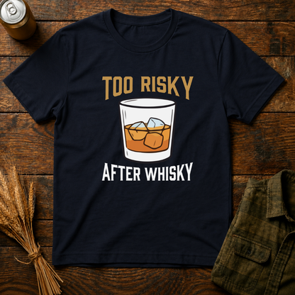 Too Risky After Whiskey
