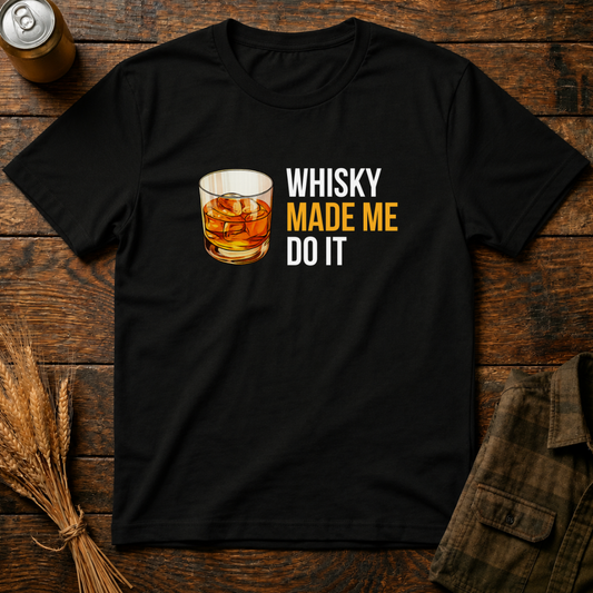 Whisky Made Me Do it