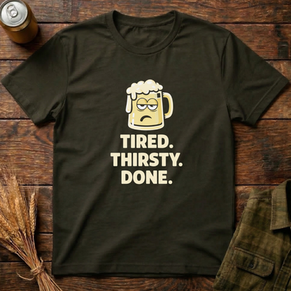 Tired Thirsty Done