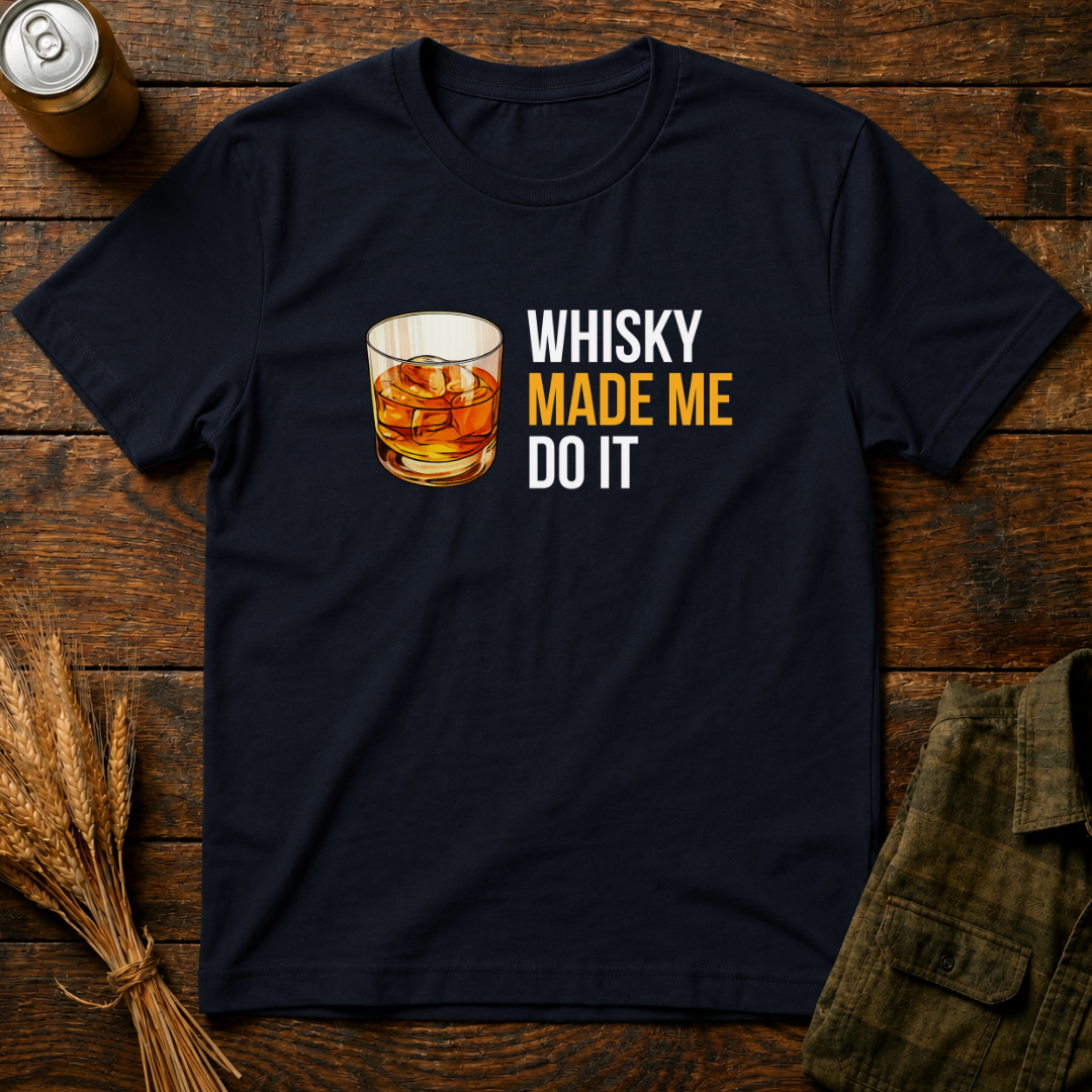 Whisky Made Me Do it