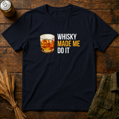 Whisky Made Me Do it