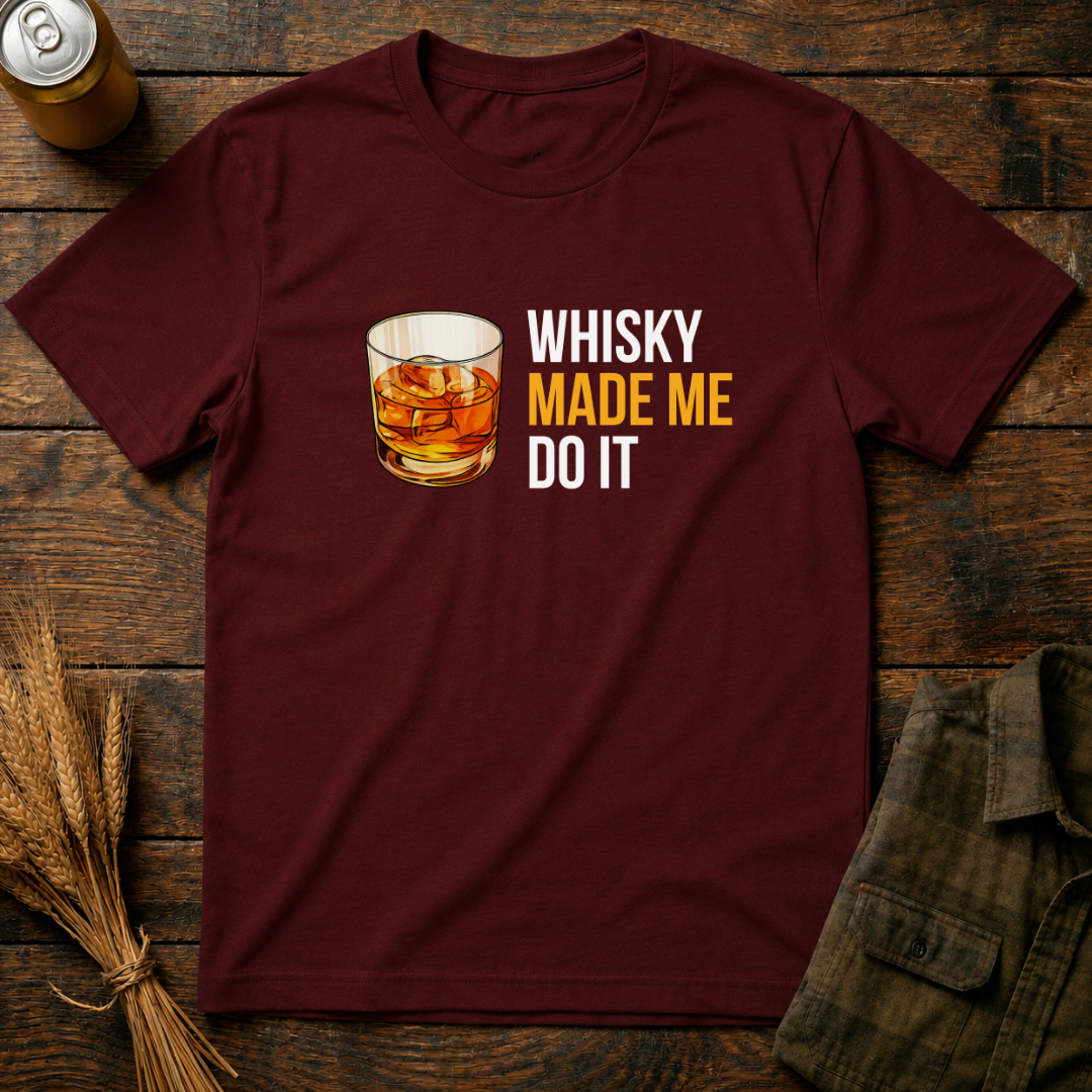 Whisky Made Me Do it