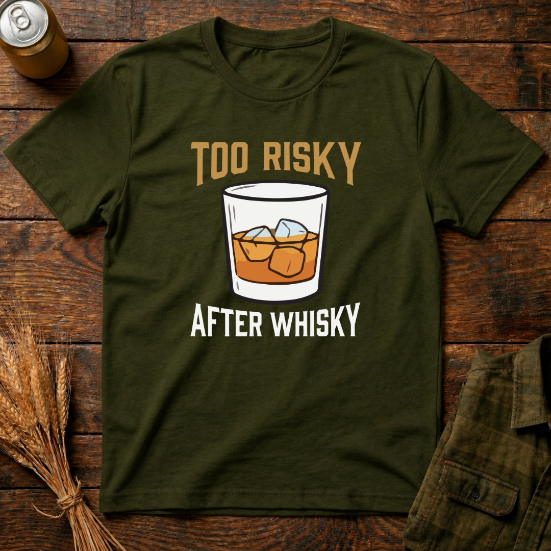 Too Risky After Whiskey