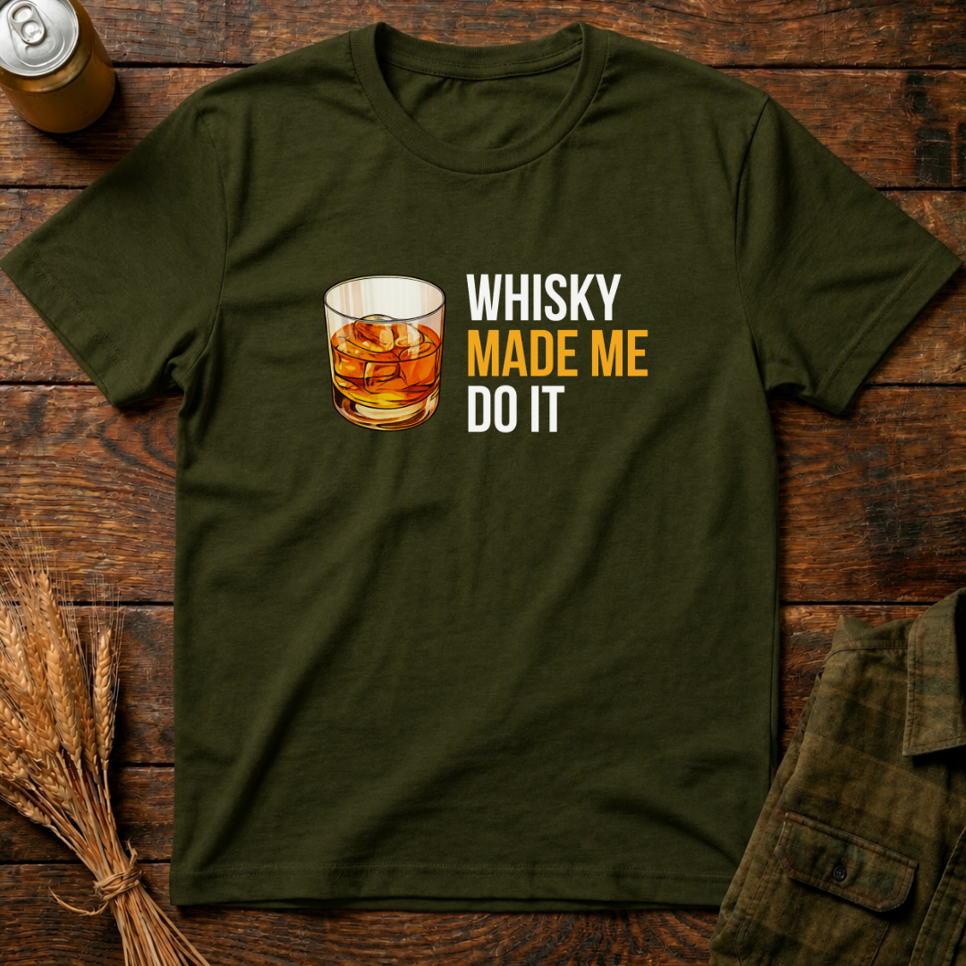 Whisky Made Me Do it