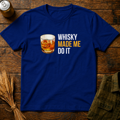 Whisky Made Me Do it