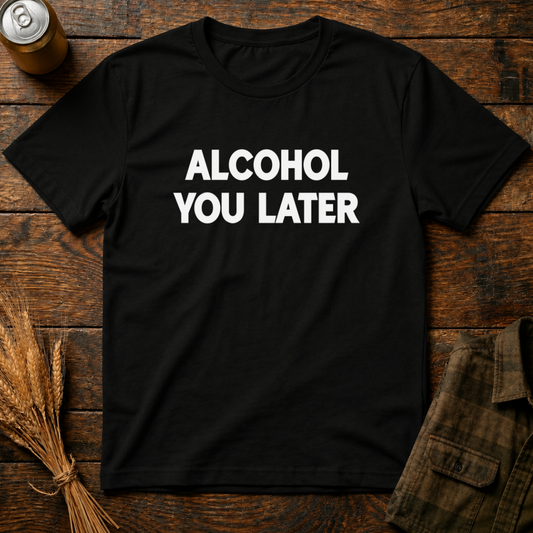 Alcohol You Later