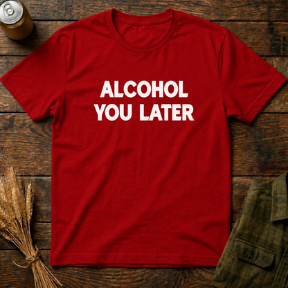 Alcohol You Later