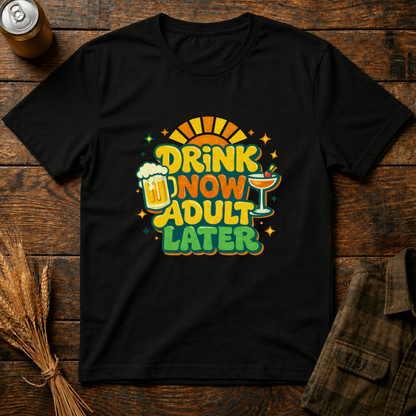 Drink Now, Adult Later