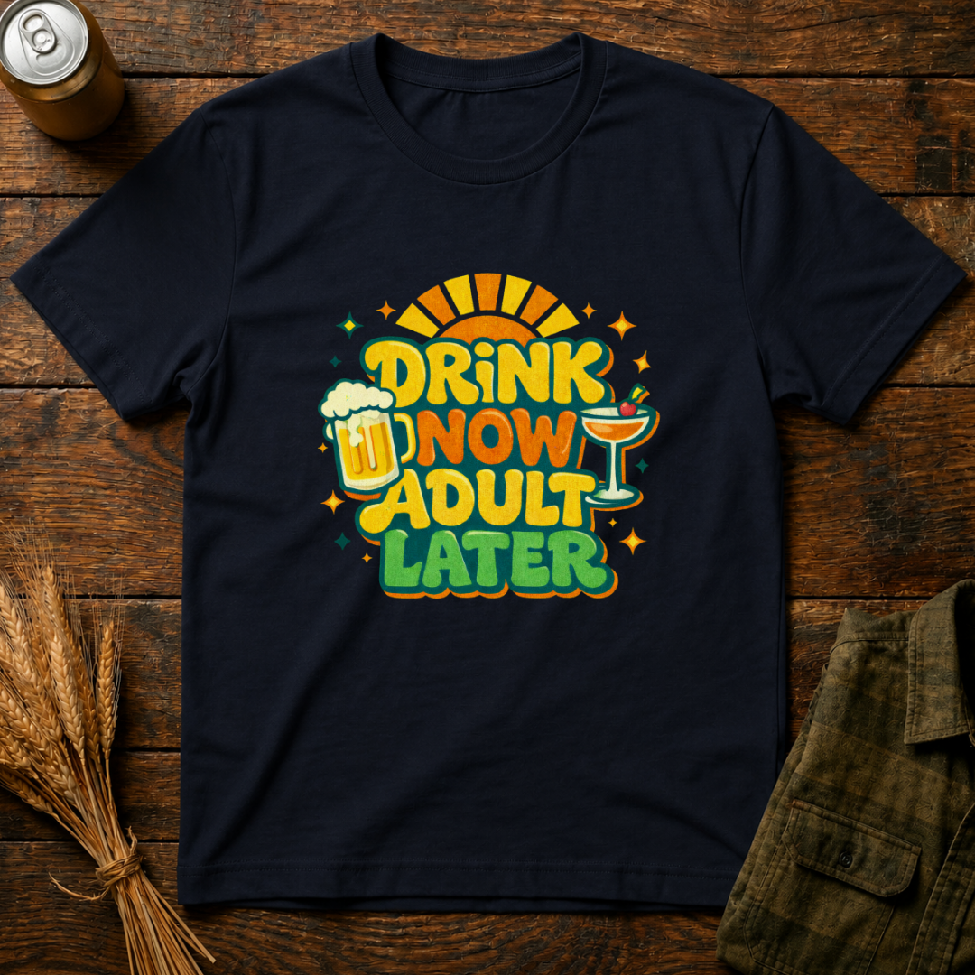 Drink Now, Adult Later