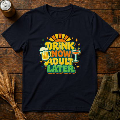 Drink Now, Adult Later