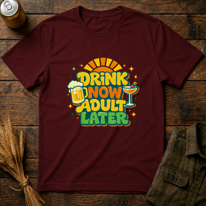 Drink Now, Adult Later