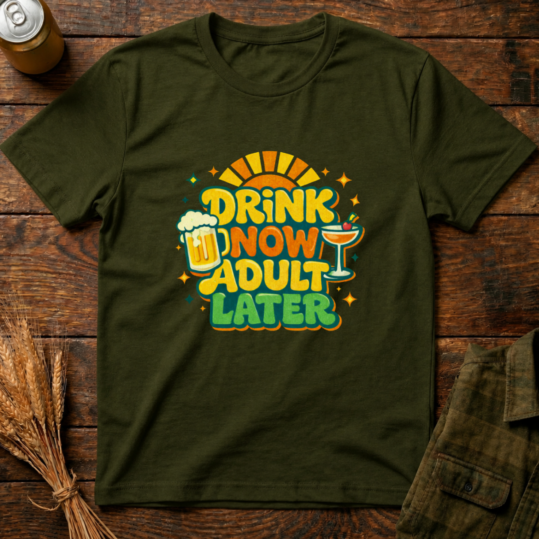 Drink Now, Adult Later