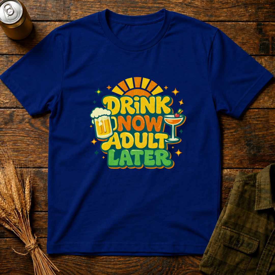 Drink Now, Adult Later