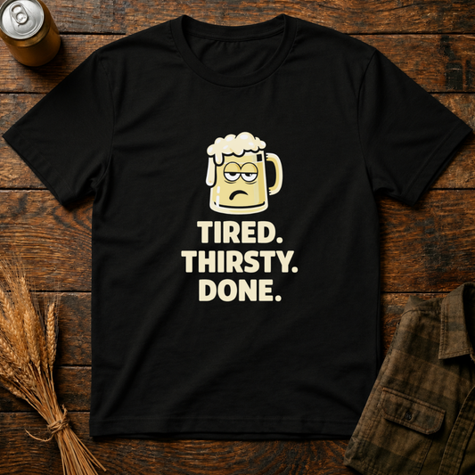 Tired Thirsty Done