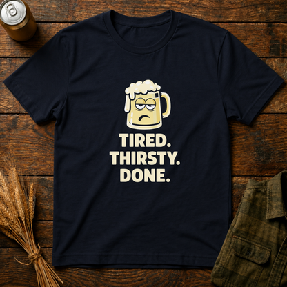 Tired Thirsty Done