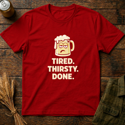 Tired Thirsty Done