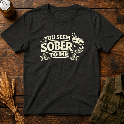 You Seem Sober