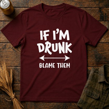 If I'm Drunk, Blame Them
