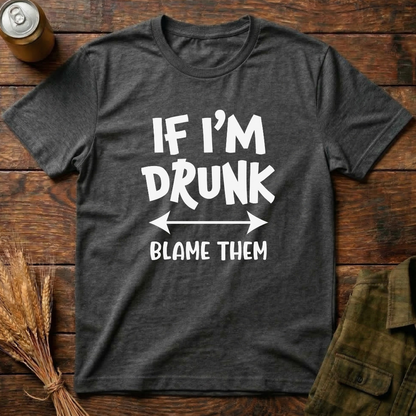 If I'm Drunk, Blame Them