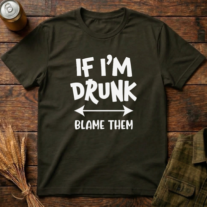 If I'm Drunk, Blame Them