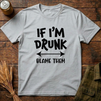 If I'm Drunk, Blame Them