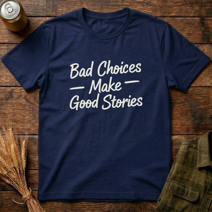 Bad Choices, Good Stories