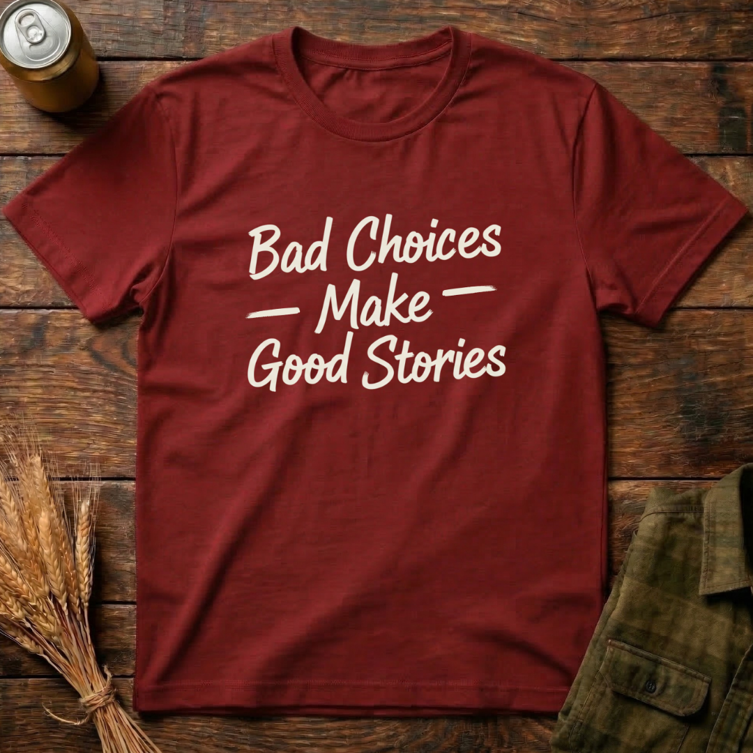 Bad Choices, Good Stories