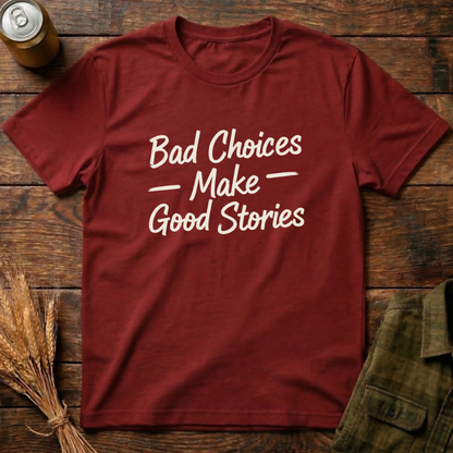 Bad Choices, Good Stories