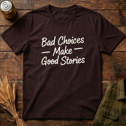 Bad Choices, Good Stories
