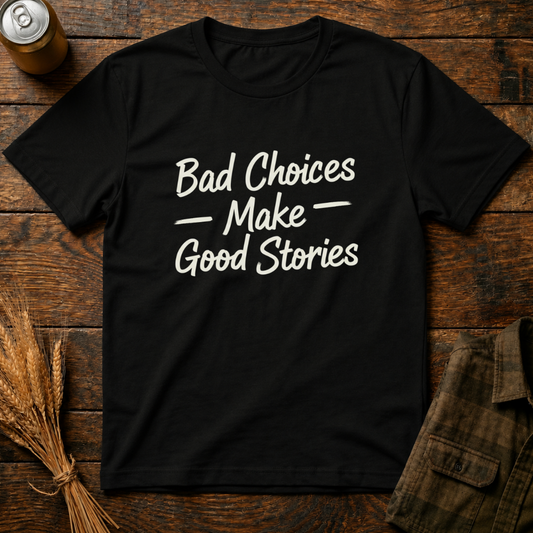 Bad Choices, Good Stories
