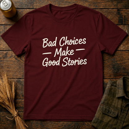 Bad Choices, Good Stories
