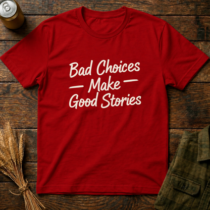 Bad Choices, Good Stories