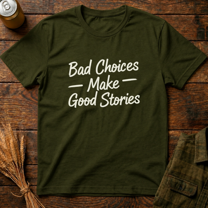 Bad Choices, Good Stories