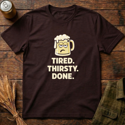Tired Thirsty Done